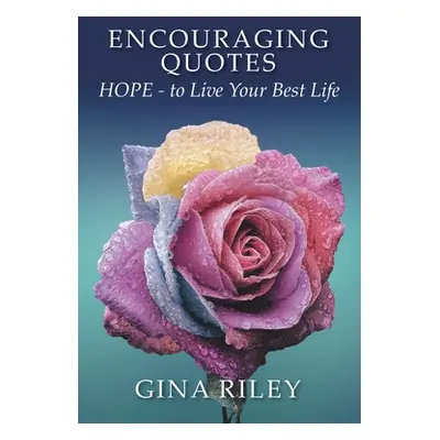 "Encouraging Quotes: HOPE - to Live Your Best Life" - "" ("Riley Gina")(Paperback)