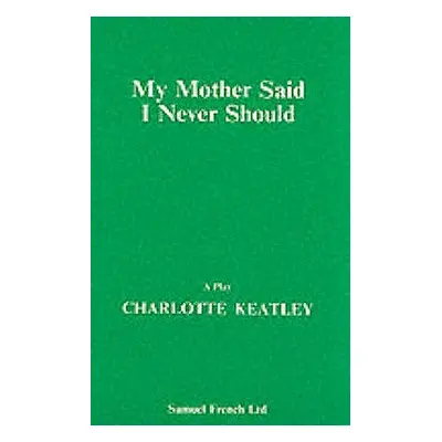 "My Mother Said I Never Should" - "" ("Keatley Charlotte")(Paperback)