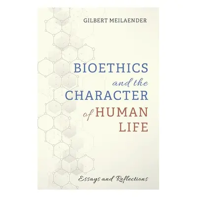 "Bioethics and the Character of Human Life" - "" ("Meilaender Gilbert")(Paperback)