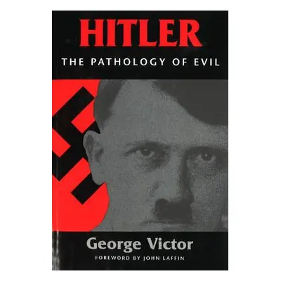 "Hitler: The Pathology of Evil" - "" ("Victor George")(Paperback)