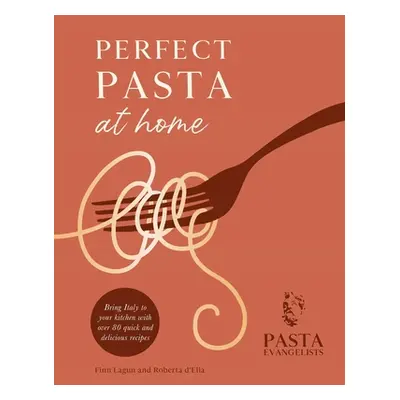 "Perfect Pasta at Home" - "" ("The Pasta Evangelists")(Pevná vazba)