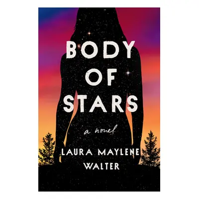 "Body of Stars" - "" ("Walter Laura Maylene")(Pevná vazba)