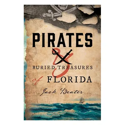 "Pirates and Buried Treasures of Florida" - "" ("Beater Jack")(Paperback)