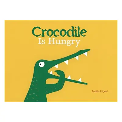 "Crocodile Is Hungry" - "" ("Higuet Aurlia")(Pevná vazba)