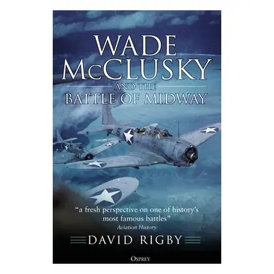 "Wade McClusky and the Battle of Midway" - "" ("Rigby David")(Paperback)