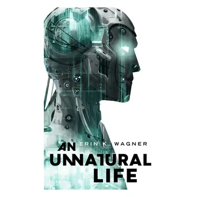 "An Unnatural Life" - "" ("Wagner Erin K.")(Paperback)