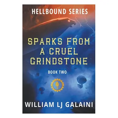 "Sparks from a Cruel Grindstone" - "" ("Galaini William Lj")(Paperback)