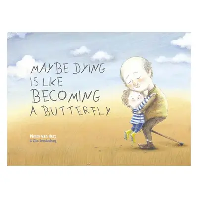 "Maybe Dying Is Like Becoming a Butterfly" - "" ("Van Hest Pimm")(Pevná vazba)