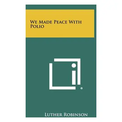 "We Made Peace With Polio" - "" ("Robinson Luther")(Paperback)