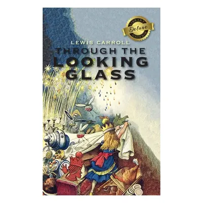 "Through the Looking-Glass (Deluxe Library Binding) (Illustrated)" - "" ("Carroll Lewis")(Pevná 