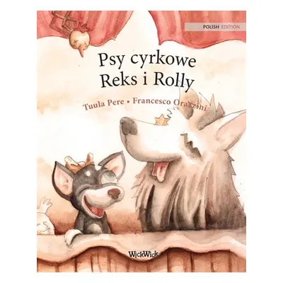 "Psy cyrkowe Reks i Rolly: Polish Edition of Circus Dogs Roscoe and Rolly" - "" ("Pere Tuula")(P