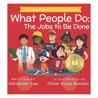 "What People Do: The Jobs to Be Done" - "" ("Bundoc Oliver Kryzz")(Paperback)