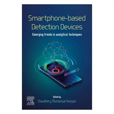 "Smartphone-Based Detection Devices: Emerging Trends in Analytical Techniques" - "" ("Hussain Ch