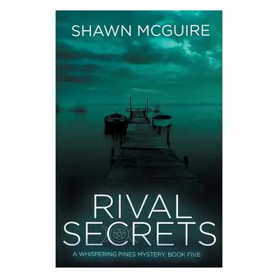 "Rival Secrets: A Whispering Pines Mystery, Book 5" - "" ("McGuire Shawn")(Paperback)