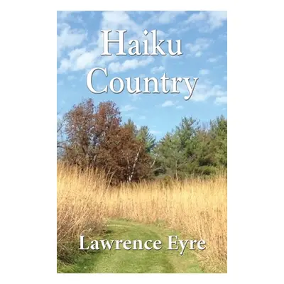 "Haiku Country" - "" ("Eyre Lawrence")(Paperback)