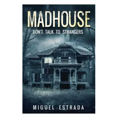 "Madhouse: A Suspenseful Horror" - "" ("Estrada Miguel")(Paperback)