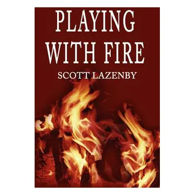 "Playing with Fire" - "" ("Lazenby Scott")(Paperback)