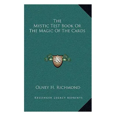 "The Mystic Test Book or the Magic of the Cards" - "" ("Richmond Olney H.")(Pevná vazba)