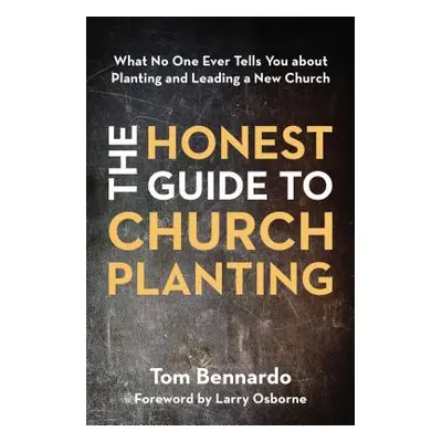 "Honest Guide to Church Planting Softcover" - "" ("Bennardo Tom")(Paperback)