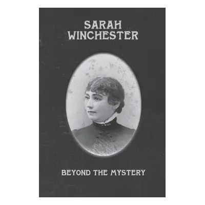 "Sarah Winchester: Beyond the Mystery" - "" ("Galt Fran")(Paperback)