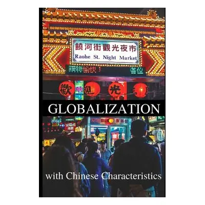 "Globalization with Chinese Characteristics: Liberalism, Nationalism, Realism, and Marxism" - ""