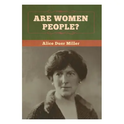 "Are Women People?" - "" ("Miller Alice Duer")(Pevná vazba)