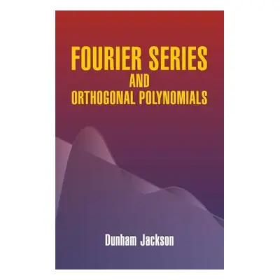 "Fourier Series and Orthogonal Polynomials" - "" ("Jackson Dunham")(Paperback)