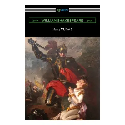 "Henry VI, Part 3" - "" ("Shakespeare William")(Paperback)