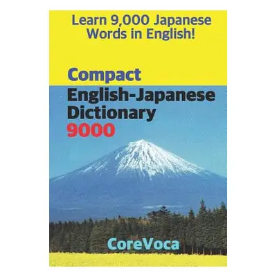 "Compact English-Japanese Dictionary 9000: How to Learn Essential Japanese Vocabulary in English