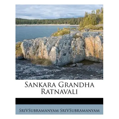 "Sankara Grandha Ratnavali" - "" ("Srivsubramanyam Srivsubramanyam")(Paperback)