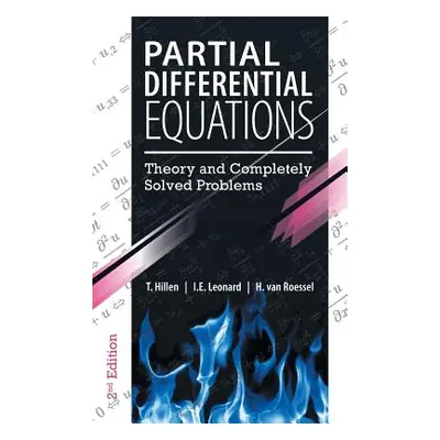 "Partial Differential Equations: Theory and Completely Solved Problems" - "" ("Hillen T.")(Pevná