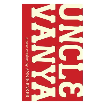 "Uncle Vanya" - "" ("Baker Annie")(Paperback)