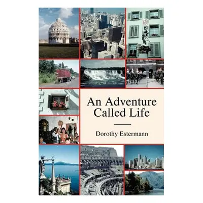 "An Adventure Called Life" - "" ("Estermann Dorothy")(Paperback)