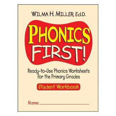 "Phonics First!: Ready-To-Use Phonics Worksheets for the Primary Grades" - "" ("Miller Wilma H."