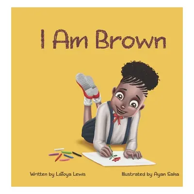 "I am Brown" - "" ("Saha Ayan")(Paperback)