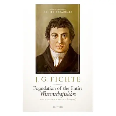 "J. G. Fichte: Foundation of the Entire Wissenschaftslehre and Related Writings, 1794-95" - "" (