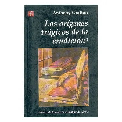 "Origenes Tragicos de la Erudicion" - "" ("Grafton Anthony")(Paperback)