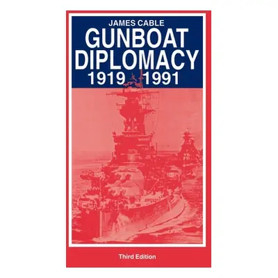 "Gunboat Diplomacy" - "" ("Cable J.")(Pevná vazba)