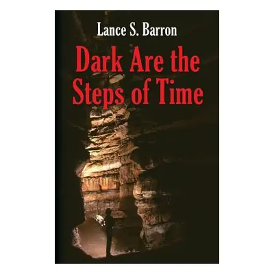 "Dark Are the Steps of Time" - "" ("Barron Lance S.")(Paperback)