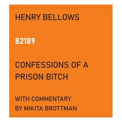 "82189: Confessions of a Prison Bitch" - "" ("Brottman Mikita")(Paperback)