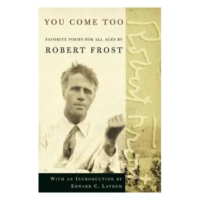 "You Come Too: Favorite Poems for Readers of All Ages" - "" ("Frost Robert")(Paperback)