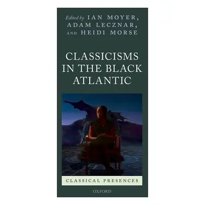 "Classicisms in the Black Atlantic" - "" ("Moyer Ian")(Pevná vazba)