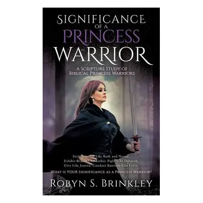 "Significance of a Princess Warrior" - "" ("Brinkley Robyn S.")(Paperback)