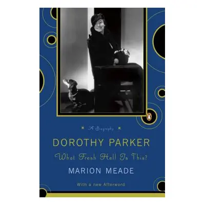 "Dorothy Parker: What Fresh Hell Is This?" - "" ("Meade Marion")(Paperback)