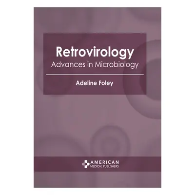 "Retrovirology: Advances in Microbiology" - "" ("Foley Adeline")(Pevná vazba)