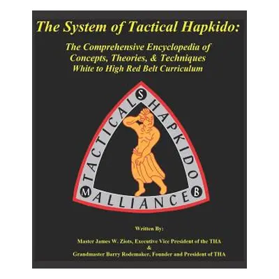 "The System of Tactical Hapkido the Comprehensive Encyclopedia of Concepts, Theories & Technique