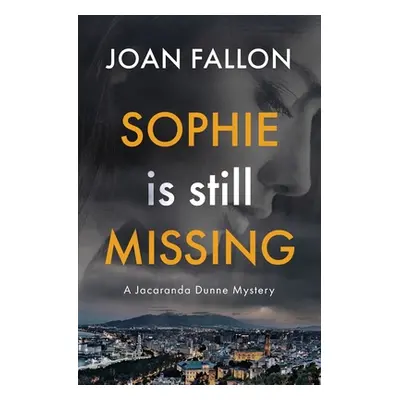 "Sophie is Still Missing: A Jacaranda Dunne Mystery Book 1" - "" ("Fallon Joan")(Paperback)