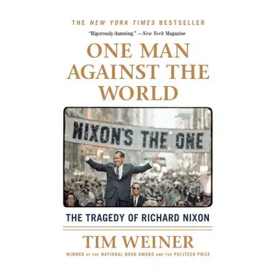 "One Man Against the World: The Tragedy of Richard Nixon" - "" ("Weiner Tim")(Paperback)