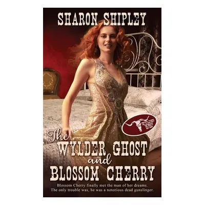 "The Wylder Ghost and Blossom Cherry" - "" ("Shipley Sharon")(Paperback)