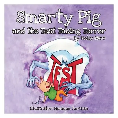 "Smarty Pig and the Test Taking Terror" - "" ("Nero Molly")(Paperback)